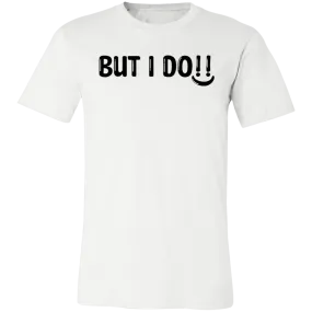 But I Do Unisex Jersey Short-Sleeve T-Shirt