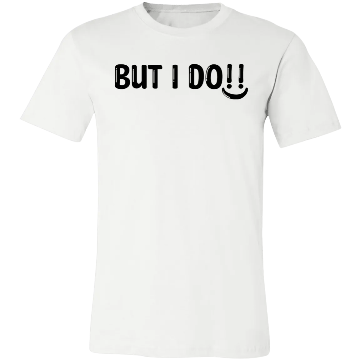 But I Do Unisex Jersey Short-Sleeve T-Shirt