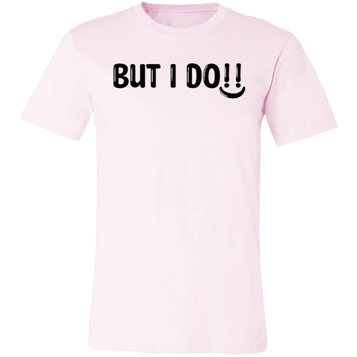 But I Do Unisex Jersey Short-Sleeve T-Shirt
