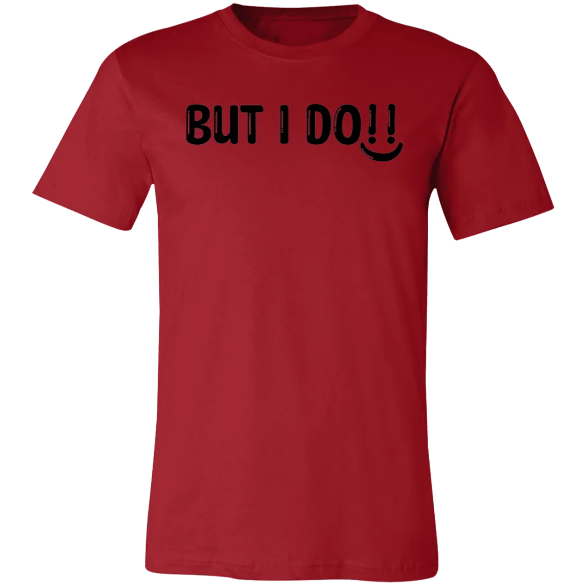 But I Do Unisex Jersey Short-Sleeve T-Shirt